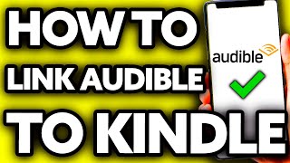 How To Link Audible to Kindle 2024 [upl. by Acceb248]