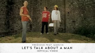 Prezioso feat Marvin  Lets Talk About A Man Official Video [upl. by Ahseia82]