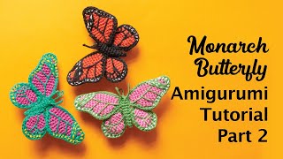 Monarch Butterfly Crochet Tutorial Part 2 [upl. by Navad]