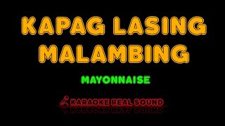 Mayonnaise  Kapag Lasing Malambing Karaoke Real Sound [upl. by Wrdna390]