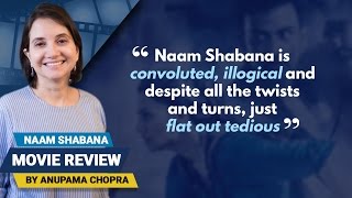 Naam Shabana  Movie Review  Anupama Chopra [upl. by Valerlan767]