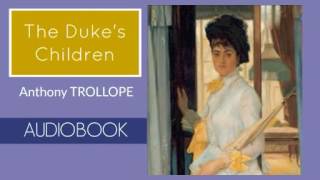 The Dukes Children by Anthony Trollope  Audiobook  Part 13 [upl. by Nies]