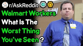 Walmart Employees Whats The Worst Thing Youve Seen rAskReddit [upl. by Salvador]