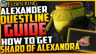 Elden Ring Iron Fist Alexander Complete Questline Guide  How To Get The SHARDS OF ALEXANDRA Quest [upl. by Mcintosh94]