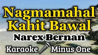 Nagmamahal Kahit Bawal  KARAOKE VERSION as popularized by Narex Bernan [upl. by Manton193]