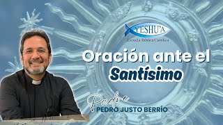 Oración ante el Santísimo con el Padre Pedro Justo Berrío Renovación de la vida matrimonial [upl. by Shelman]