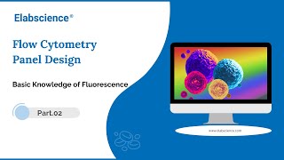 Flow Cytometry Panel Design Basic Knowledge of Fluorescence Part 2 [upl. by Kilmarx]