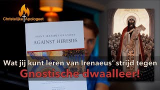 Irenaeus strijd tegen de bizarre gnostische dwaalleer  Lessen uit de 2e eeuw na Christus [upl. by Enoed474]