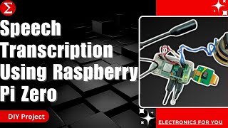 Speech Transcription Using Raspberry Pi Zero  DIY Project  Hindi  Electronics For You [upl. by Nalorac]