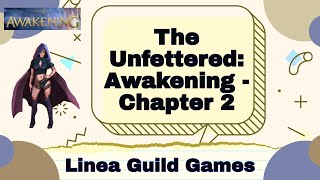 The Unfettered Awakening  Linea Guild Games Chapter 2 [upl. by Whitehouse]