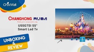 Changhong Ruba U55G7Si 4K Smart LED TV Unboxing and Review [upl. by Tolmach904]