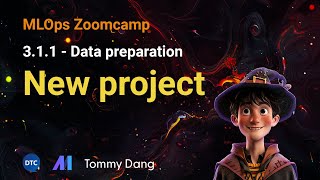 MLOps Zoomcamp  311 Data preparation New project [upl. by Yxel169]