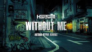 Eminem  WIthout Me Hardwell Bootleg Arturo Reyna Remake [upl. by Enylekcaj566]