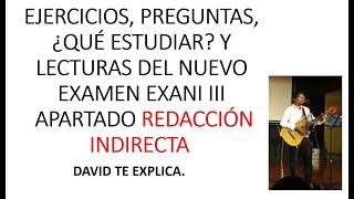 NUEVO EXANI III RECOMENDACIONES TIPS SUGERENCIAS Y QUÉ ESTUDIAR REDACCIÓN INDIRECTA [upl. by Dressel]