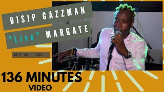 GAZZMAN DISIP quotLivequot in MARGATE 136 MINUTES VIDEO July 24  2021 [upl. by Eelarual766]