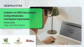 Webpalestra  Cadastro no CNES das equipes multiprofissionais orientações importantes [upl. by Brom614]