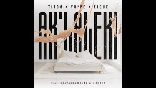 TitoM Yuppe Eeque  Aklaleki ft SjavasDaDeejay Lington [upl. by Lednahc]