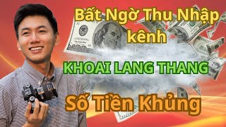 Bất ngờ với thu nhập khủng của kênh KHOAI LANG THANG [upl. by Hunley221]