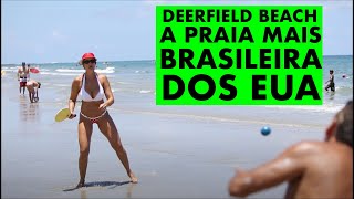 Conheça Deerfield de Janeiro a praia mais brasileira dos Estados Unidos [upl. by Stefan993]