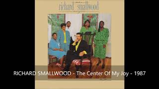 Richard Smallwood  The Center Of My Joy [upl. by Ahsoek]