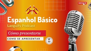 Espanhol Básico  Ep 02  Como se apresentar em espanhol – Languify Podcast [upl. by Navi]