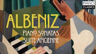 Albéniz Piano Sonatas amp Suite Ancienne [upl. by Feliks]