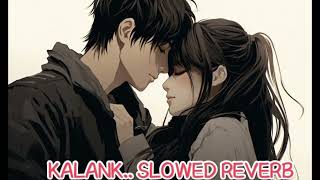 Kalank Title track slowed reverb [upl. by Hsirk]