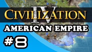 Civilization IV quotAmerican Empirequot  Episode 8 [upl. by Kcor]