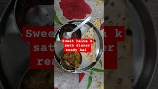 tasty sweet halwa k sath dinner ready hai 😋youtubeshortsdinnerviralvideorecipe😋👍🏻💯🤟👌😘 [upl. by Letnuhs]