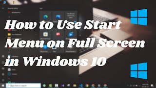 How to Use Start Menu on Full Screen in Windows 10  Start Menu Full Screen in Windows 10 [upl. by Oneal]