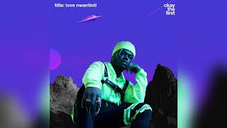 CKAY  LOVE NWANTINTI  OFFICIAL AUDIO [upl. by Assinna]