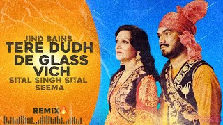 Jind Bains Remix Dudh de Glass Vich  Sital Singh Sital amp Seema  New Punjabi Song  Latest Songs [upl. by Ynavoj592]