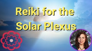 Reiki for the Solar Plexus 💮 [upl. by Laris112]