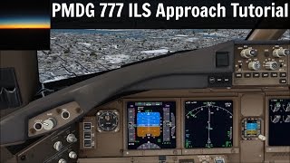 PMDG 777 Tutorial How to fly an ILS approach [upl. by Nwavahs]