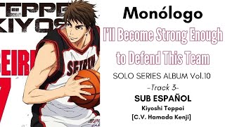 Monólogo I’ll Become Strong Enough to Defend This Team  Kiyoshi Teppei Sub Español [upl. by Wickham]