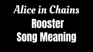 Alice in Chains  Rooster Song Meaning  In their Own Words [upl. by Sverre]