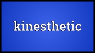 Kinesthetic Meaning [upl. by Straus]