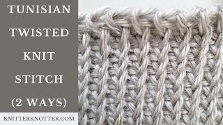 Tunisian Crochet Tutorial  Twisted Knit Stitch 2 ways  Right handed [upl. by Hamforrd]