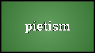 Pietism Meaning [upl. by Veron37]