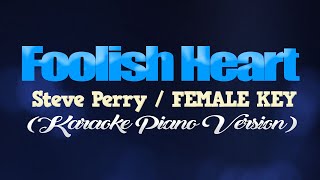 FOOLISH HEART  Steve PerryFEMALE KEY KARAOKE PIANO VERSION [upl. by Emmons]