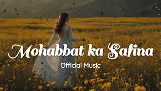 Mohabbat Ka Safina  urdu song  Official music  Musical Elation [upl. by Akiehsat]