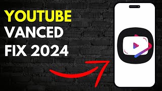 How to Fix Youtube Vanced not Working in 2024 Latest Version [upl. by Laet745]