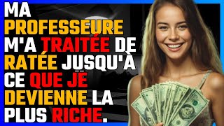 Ma professeure ma traitée de RATÉE jusquà ce que je devienne la PLUS RICHE [upl. by Yssirc]