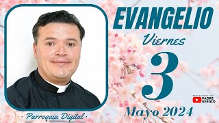 Evangelio de hoy Viernes 3 de Mayo de 2024 [upl. by Suoicserp]