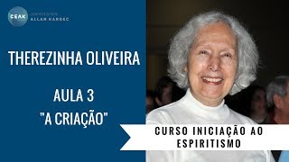 THEREZINHA OLIVEIRA  INICIAÇÃO AO ESPIRITISMO  AULA 03  quotA CRIAÇÃOquot [upl. by Anialam859]