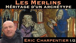 « Les Merlins  Héritage dun Archétype » avec Eric Charpentier 12 [upl. by Sublett]