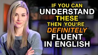 Youre DEFINITELY Fluent In English If You Can Understand These [upl. by Anillehs]