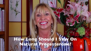 How Long Should I Stay On Natural Progesterone [upl. by Yert]