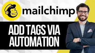 How To Add Tags Via Automation in Mailchimp [upl. by Gore]