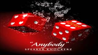 Speaker Knockerz  Anybody Official Audio [upl. by Bauske779]